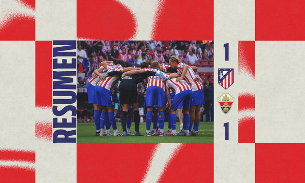 Resumen del Atleti 1-1 Elche